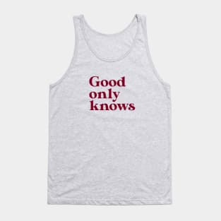 God Only Knows, burgundy Tank Top